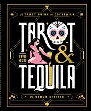 Cover art for Tarot & Tequila: A Tarot Guide with Cocktails (Sugar Skull Tarot Series)