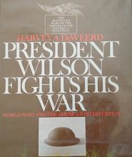 Cover art for President Wilson Fights His War: World War I and the American Intervention (Macmillan Wars of the United States) (The Wars of the United States)