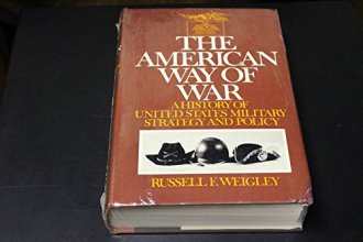 Cover art for The American way of war;: A history of United States military strategy and policy (The Wars of the United States)
