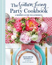 Cover art for The Southern Living Party Cookbook: A Modern Guide to Gathering