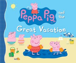 Cover art for Peppa Pig and the Great Vacation