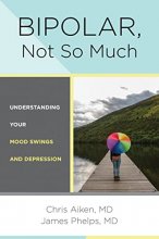 Cover art for Bipolar, Not So Much: Understanding Your Mood Swings and Depression