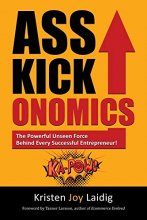 Cover art for Asskickonomics: The Powerful Unseen Force Behind Every Entrepreneur