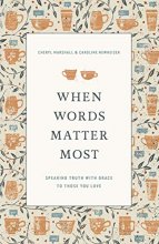 Cover art for When Words Matter Most: Speaking Truth with Grace to Those You Love