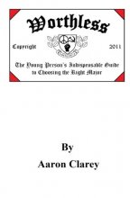 Cover art for Worthless: The Young Person's Indispensable Guide to Choosing the Right Major