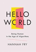 Cover art for Hello World: Being Human in the Age of Algorithms
