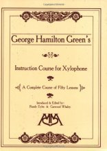 Cover art for George Hamilton Green's Instruction Course for Xylophone: A Complete Course of Fifty Lessons