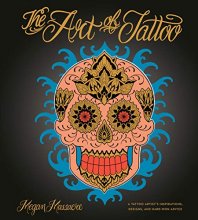 Cover art for The Art of Tattoo: A Tattoo Artist's Inspirations, Designs, and Hard-Won Advice