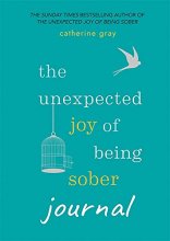 Cover art for Unexpected Joy of Being Sober Journal
