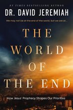 Cover art for The World of the End: How Jesus' Prophecy Shapes Our Priorities