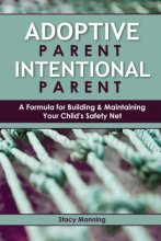 Cover art for Adoptive Parent Intentional Parent: A Formula for Building & Maintaining Your Child's Safety Net