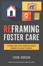 Cover art for Reframing Foster Care: Filtering Your Foster Parenting Journey Through the Lens of the Gospel