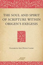 Cover art for The Soul and Spirit of Scripture Within Origen's Exegesis (Bible in Ancient Christianity)