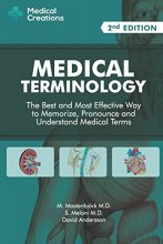Cover art for Medical Terminology: The Best and Most Effective Way to Memorize, Pronounce and Understand Medical Terms: Second Edition