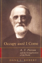 Cover art for Occupy Until I Come: A. T. Pierson and the Evangelization of the World