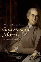 Cover art for Gouverneur Morris: An Independent Life