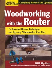 Cover art for Woodworking with the Router, Revised and Updated: Professional Router Techniques and Jigs Any Woodworker Can Use (Fox Chapel Publishing) Comprehensive, Beginner-Friendly Guide (American Woodworker)