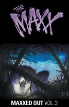 Cover art for The Maxx: Maxxed Out, Vol. 3