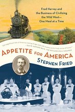 Cover art for Appetite for America: Fred Harvey and the Business of Civilizing the Wild West--One Meal at a Time
