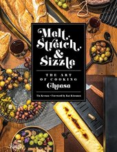 Cover art for Melt, Stretch, & Sizzle: The Art of Cooking Cheese: Recipes for Fondues, Dips, Sauces, Sandwiches, Pasta, and More