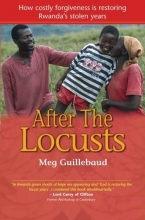 Cover art for After the Locusts: How Costly Forgiveness Is Restoring Rwanda's Stolen Years