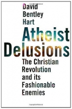 Cover art for Atheist Delusions: The Christian Revolution and Its Fashionable Enemies