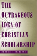 Cover art for The Outrageous Idea of Christian Scholarship