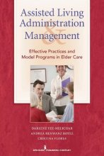 Cover art for Assisted Living Administration and Management: Effective Practices and Model Programs in Elder Care