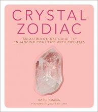 Cover art for Crystal Zodiac: An Astrological Guide to Enhancing Your Life with Crystals