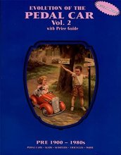 Cover art for Evolution of the Pedal Car, Vol. 2: with Price Guide, Pre 1900-1980s- Pedal Cars, Sleds, Scooters, Tricycles, More