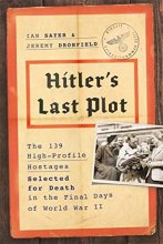 Cover art for Hitler's Last Plot: The 139 VIP Hostages Selected for Death in the Final Days of World War II