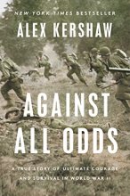 Cover art for Against All Odds: A True Story of Ultimate Courage and Survival in World War II