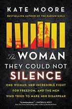 Cover art for The Woman They Could Not Silence: One Woman, Her Incredible Fight for Freedom, and the Men Who Tried to Make Her Disappear (True Story of the Historical Battle for Women's and Mental Health Rights)