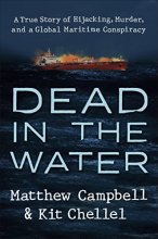 Cover art for Dead in the Water: A True Story of Hijacking, Murder, and a Global Maritime Conspiracy