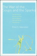 Cover art for The War of the Soups and the Sparks: The Discovery of Neurotransmitters and the Dispute Over How Nerves Communicate
