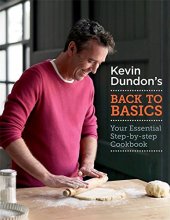 Cover art for Kevin Dundon's Back to Basics: Your Essential Step-By-Step Cookbook