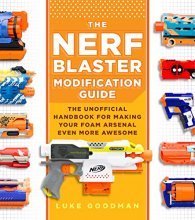 Cover art for The Nerf Blaster Modification Guide: The Unofficial Handbook for Making Your Foam Arsenal Even More Awesome