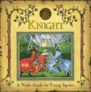Cover art for A Genuine and Moste Authentic Guide: Knight: A Noble Guide for Young Squires (Genuine & Moste Authentic Guides)