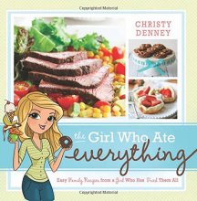 Cover art for The Girl Who Ate Everything: Easy Family Recipes from a Girl Who Has Tried Them All