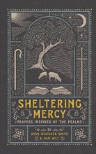 Cover art for Sheltering Mercy: Prayers Inspired by the Psalms
