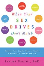 Cover art for When Your Sex Drives Don't Match: Discover Your Libido Types to Create a Mutually Satisfying Sex Life