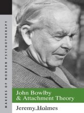 Cover art for John Bowlby and Attachment Theory (Makers of Modern Psychotherapy)