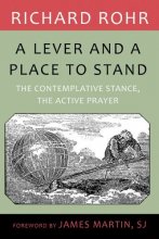 Cover art for A Lever and A Place to Stand: The Contemplative Stance - The Active Prayer