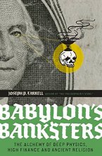 Cover art for Babylon's Banksters: The Alchemy of Deep Physics, High Finance and Ancient Religion