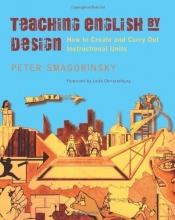 Cover art for Teaching English by Design: How to Create and Carry Out Instructional Units
