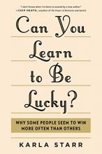 Cover art for Can You Learn to Be Lucky?: Why Some People Seem to Win More Often Than Others