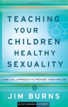 Cover art for Teaching Your Children Healthy Sexuality: A Biblical Approach to Preparing Them for Life (Pure Foundations)
