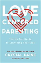 Cover art for Love-Centered Parenting: The No-Fail Guide to Launching Your Kids