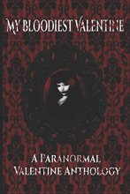 Cover art for My Bloodiest Valentine: A Paranormal Valentine Anthology