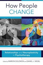 Cover art for How People Change: Relationships and Neuroplasticity in Psychotherapy (Norton Series on Interpersonal Neurobiology)